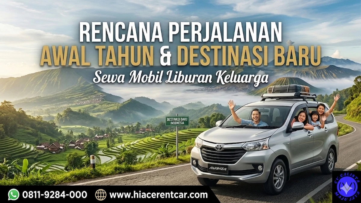 Sewa Mobil Liburan Keluarga: Panduan Lengkap untuk Perjalanan Nyaman Sewa Mobil Liburan Keluarga Calista Maju Jaya