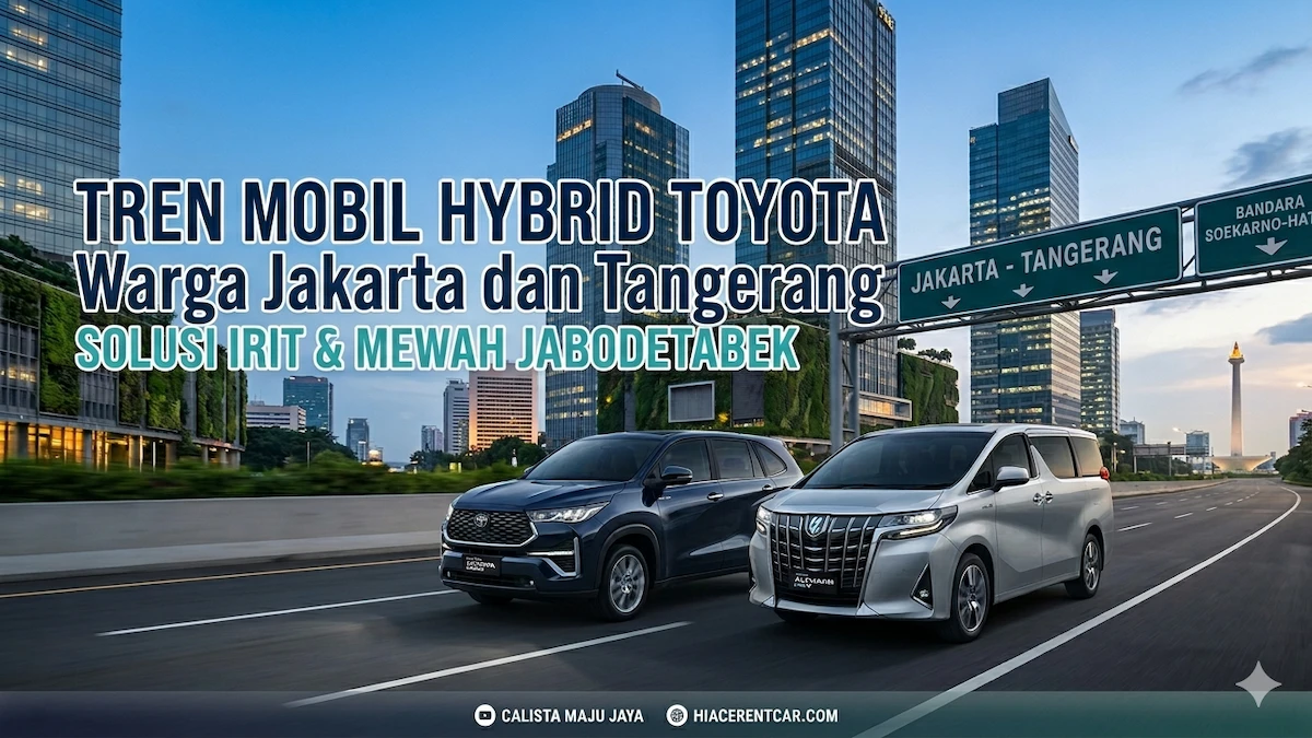 Tren Mobil Hybrid Toyota Terbaru: Solusi Irit & Mewah Jakarta Tren Mobil Hybrid Toyota Terbaru Solusi Warga Jakarta Tangerang
