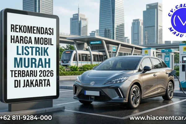 Rekomendasi Harga Mobil Listrik Murah Terbaru 2026 di Jakarta Calista Maju Jaya
