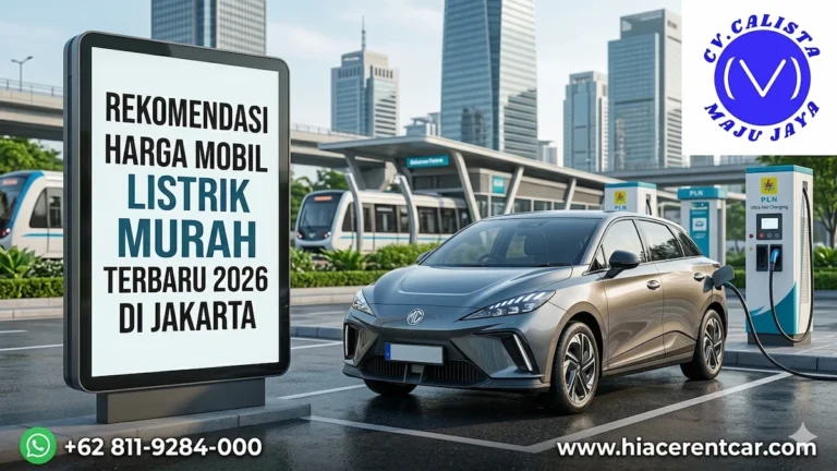 Rekomendasi Harga Mobil Listrik Murah Terbaru 2026 di Jakarta Calista Maju Jaya