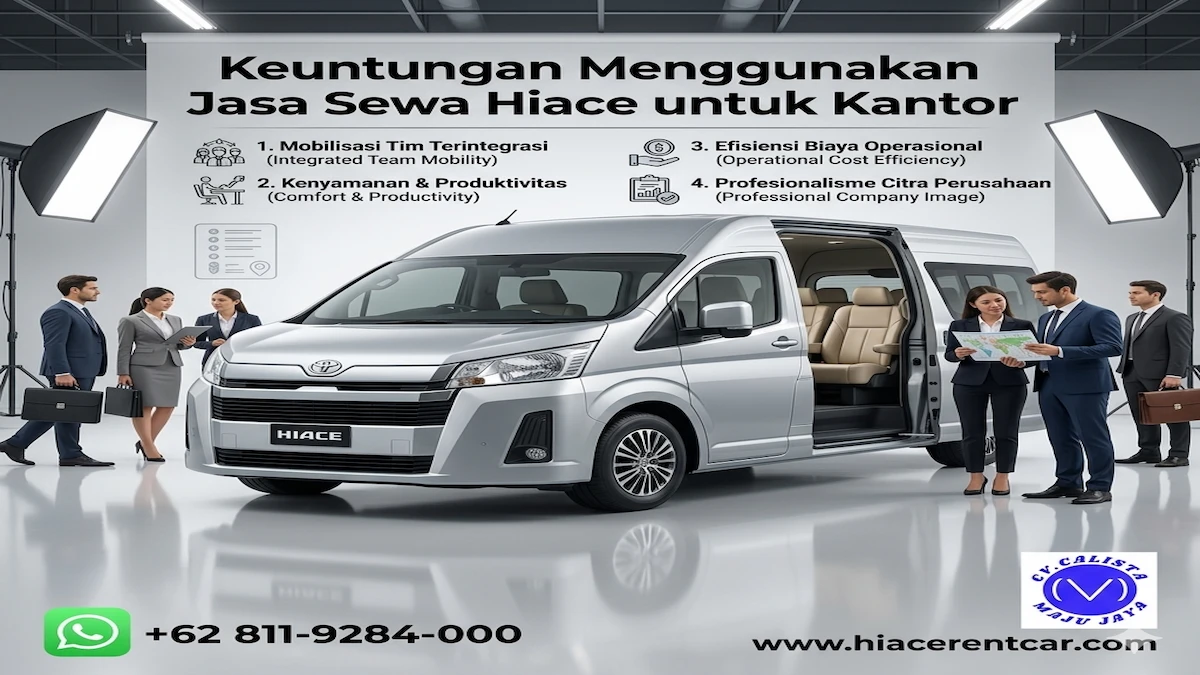 Sewa Mobil Operasional Hiace Terbaik untuk Kantor 2026 Sewa Mobil Operasional Hiace Terbaik untuk Kantor 2026 Calista Maju Jaya