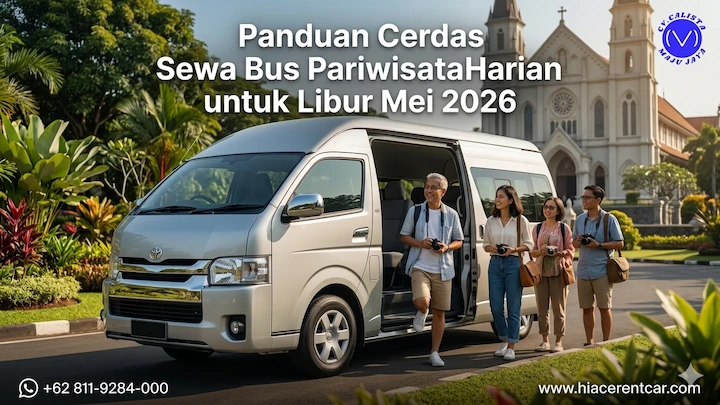 Panduan Cerdas Sewa Bus Pariwisata Harian untuk Libur Mei 2026 Calista Maju Jaya